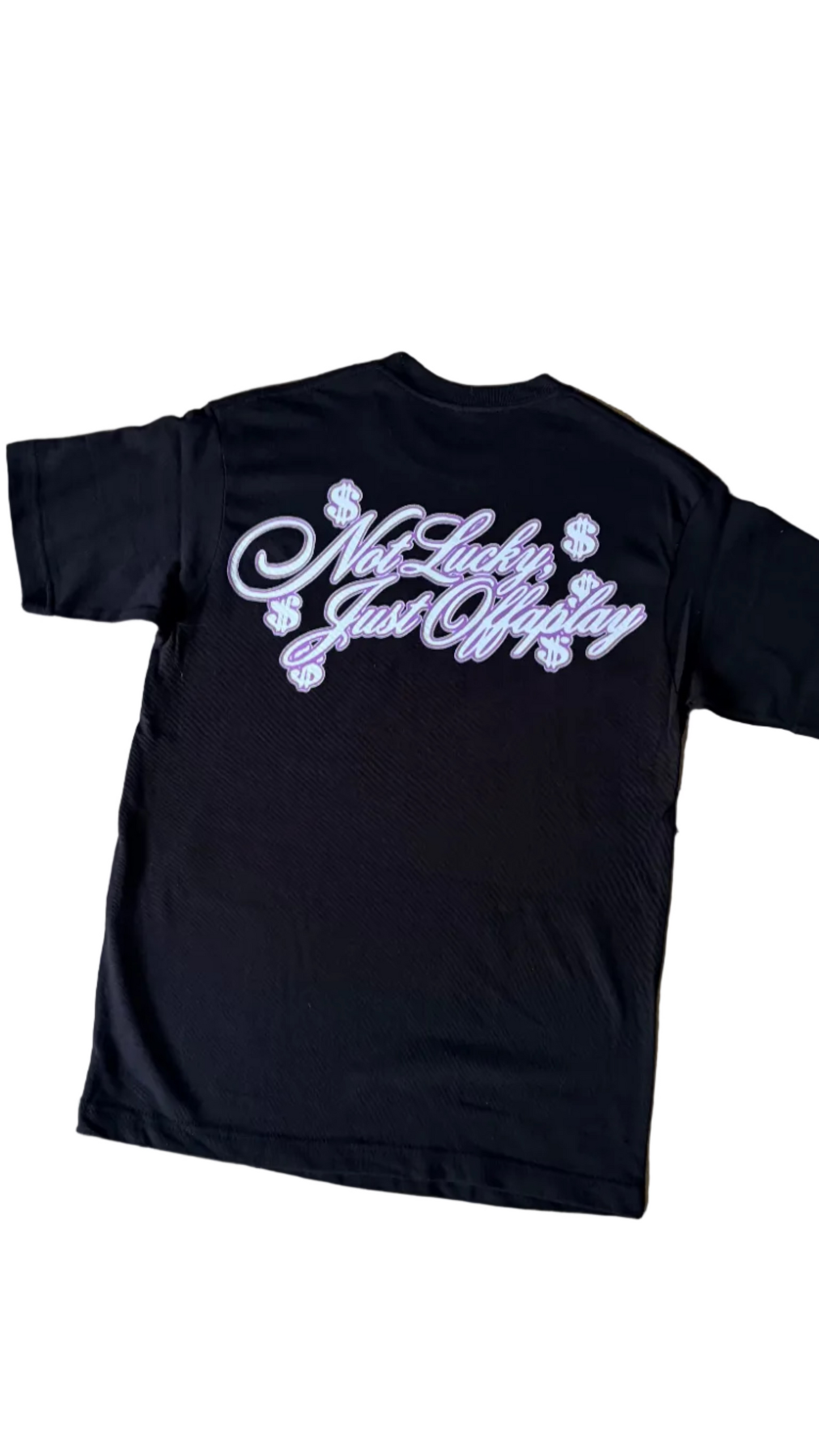 Not Lucky, Just Offaplay tee
